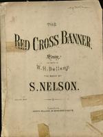The Red Cross Banner. Song, the poetry by W.H. Bellamy. The music by S. Nelson.
